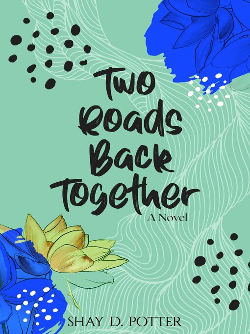 Title details for Two Roads Back Together by Shay D. Potter - Available